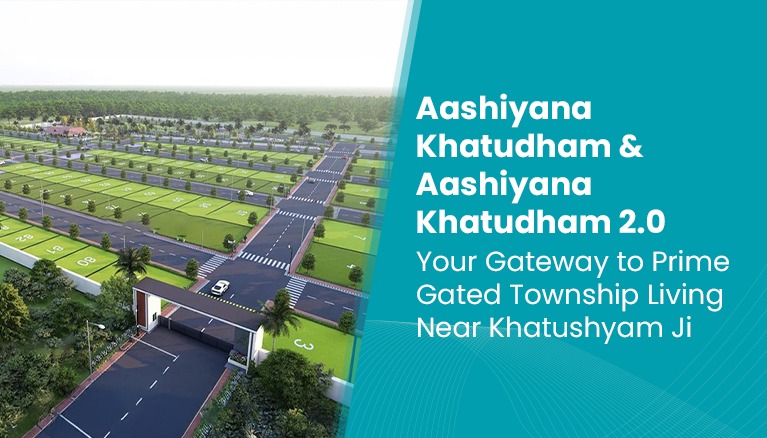 Aashiyana Khatudham & Aashiyana Khatudham 2.0 Premium Gated Township Projects Near Khatushyam Ji