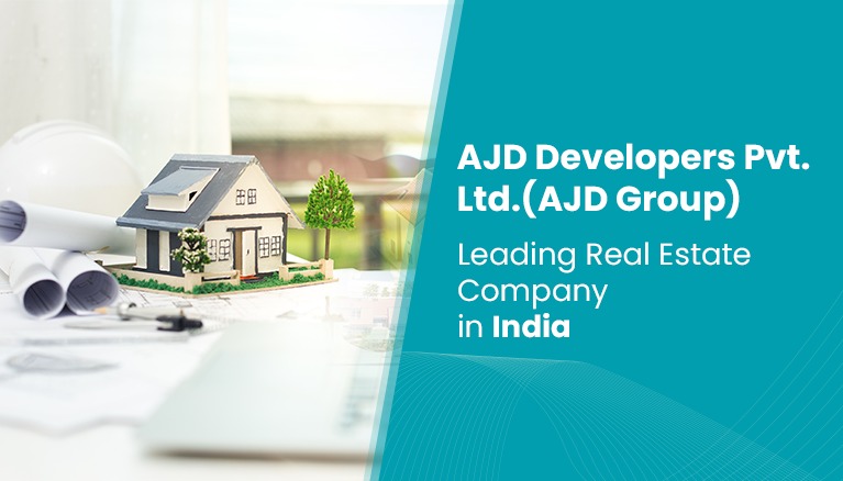 AJD Developers Pvt. Ltd. – Leading Real Estate Company in India